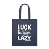 Luck is the religion of the lazy W Tote Bag - navy