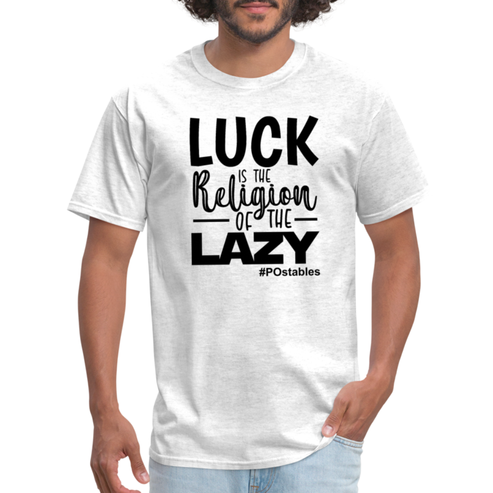 Luck is the religion of the lazy B Unisex Classic T-Shirt - light heather gray