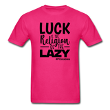 Luck is the religion of the lazy B Unisex Classic T-Shirt - fuchsia