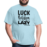 Luck is the religion of the lazy B Unisex Classic T-Shirt - powder blue