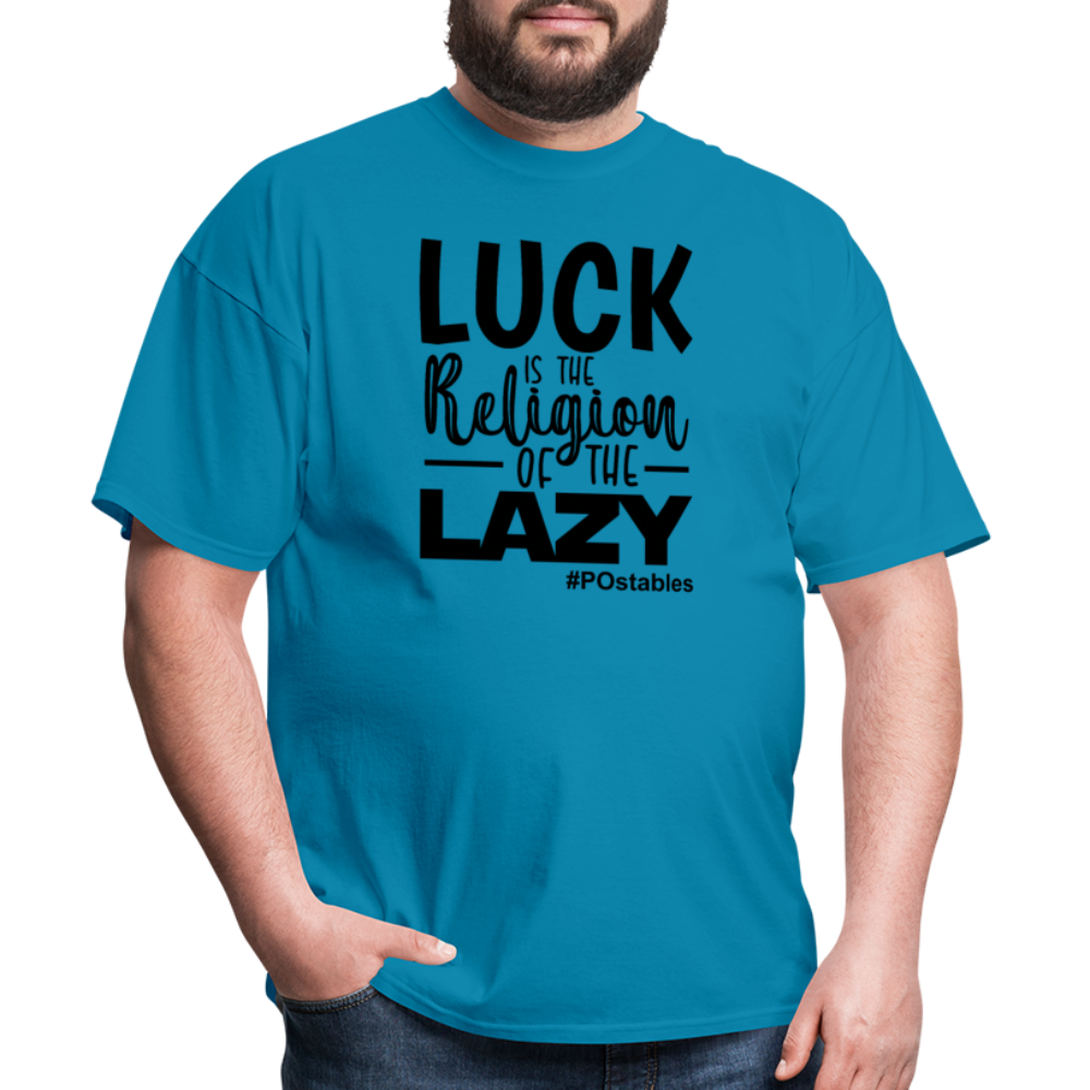 Luck is the religion of the lazy B Unisex Classic T-Shirt - turquoise