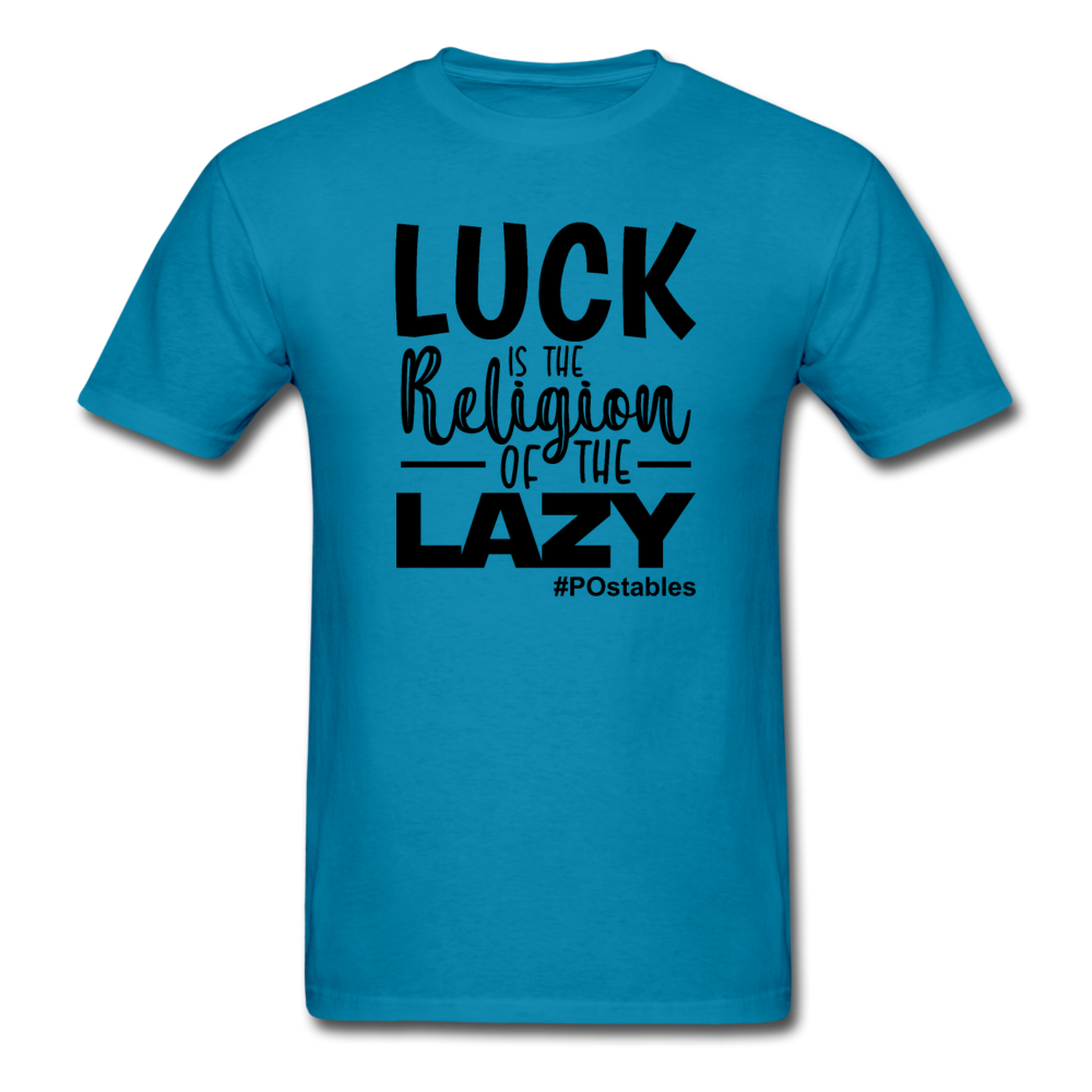Luck is the religion of the lazy B Unisex Classic T-Shirt - turquoise