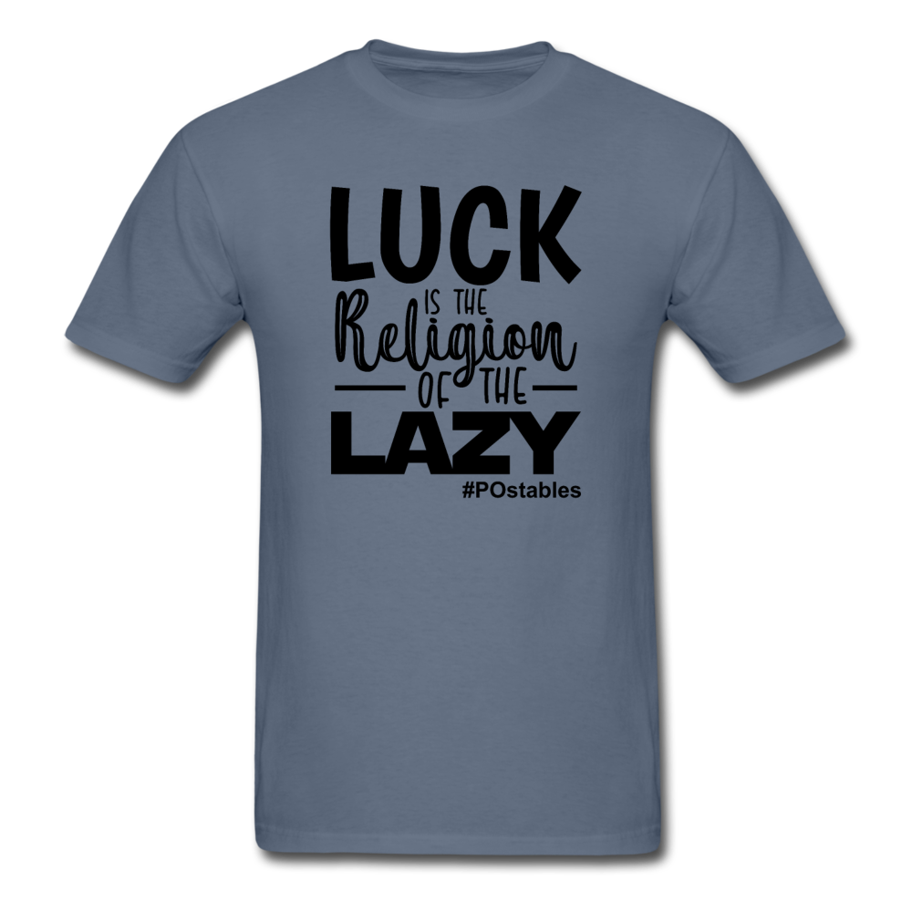Luck is the religion of the lazy B Unisex Classic T-Shirt - denim