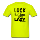 Luck is the religion of the lazy B Unisex Classic T-Shirt - safety green