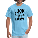 Luck is the religion of the lazy B Unisex Classic T-Shirt - aquatic blue