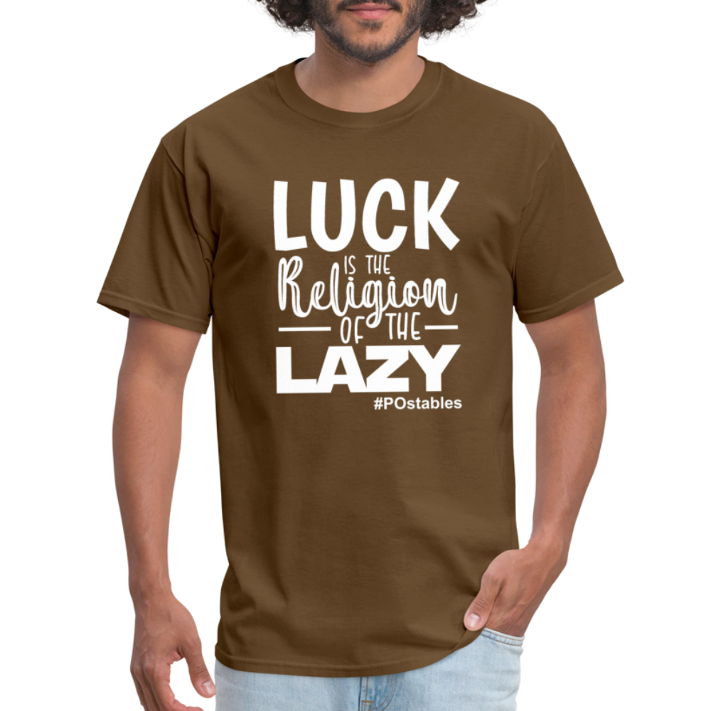 Luck is the religion of the lazy W Unisex Classic T-Shirt - brown
