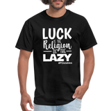 Luck is the religion of the lazy W Unisex Classic T-Shirt - black