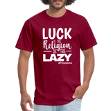 Luck is the religion of the lazy W Unisex Classic T-Shirt - burgundy