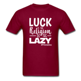 Luck is the religion of the lazy W Unisex Classic T-Shirt - burgundy