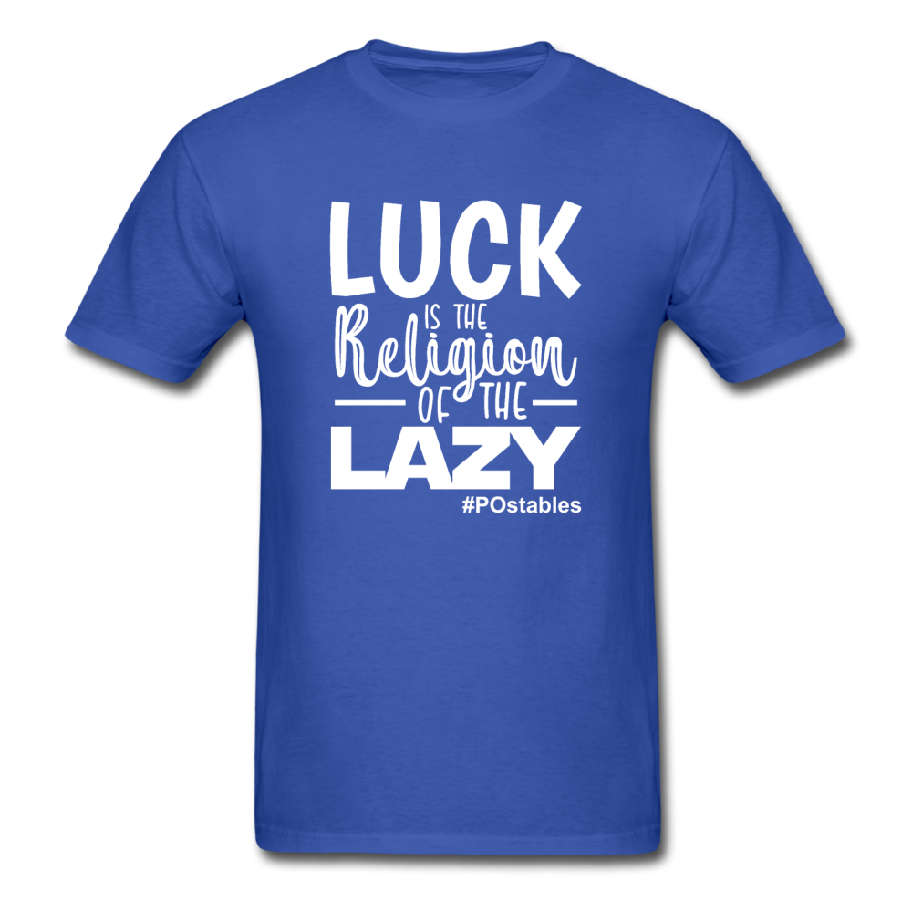 Luck is the religion of the lazy W Unisex Classic T-Shirt - royal blue
