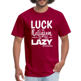 Luck is the religion of the lazy W Unisex Classic T-Shirt - dark red