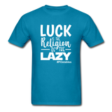 Luck is the religion of the lazy W Unisex Classic T-Shirt - turquoise