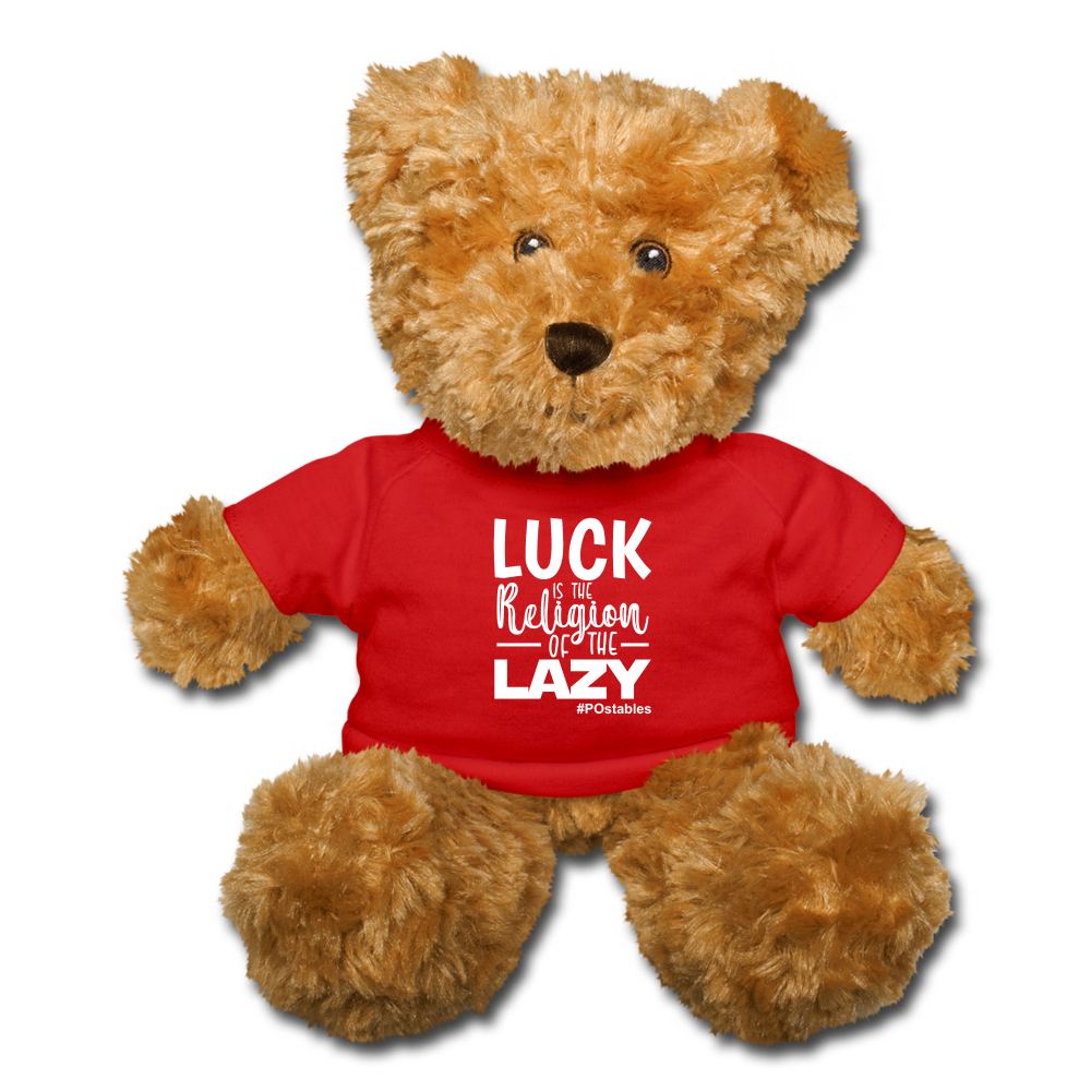 Luck is the religion of the lazy W Teddy Bear - red