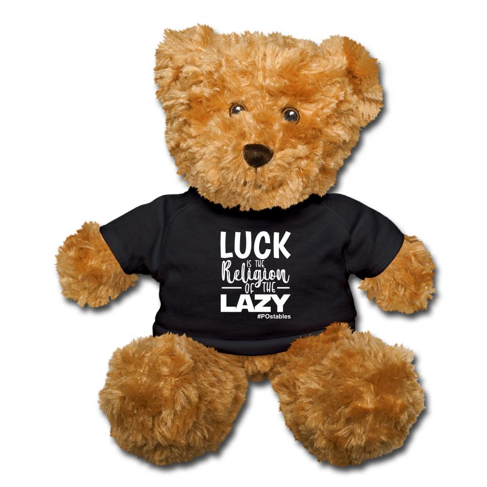 Luck is the religion of the lazy W Teddy Bear - black