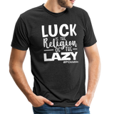 Luck is the religion of the lazy W Unisex Tri-Blend T-Shirt - heather black