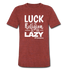 Luck is the religion of the lazy W Unisex Tri-Blend T-Shirt - heather cranberry