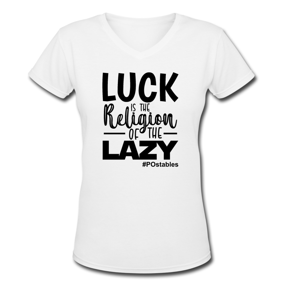Luck is the religion of the lazy B Women's V-Neck T-Shirt - white