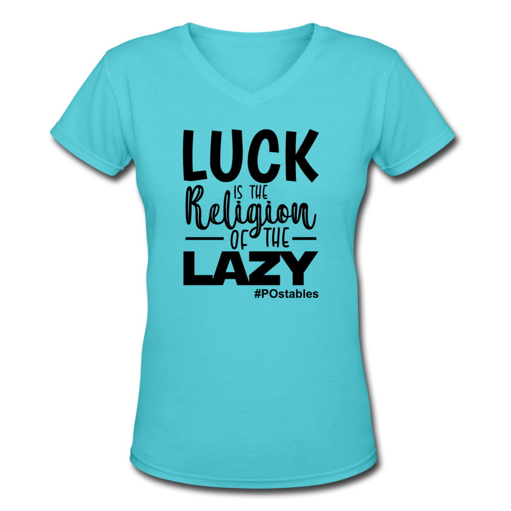 Luck is the religion of the lazy B Women's V-Neck T-Shirt - aqua