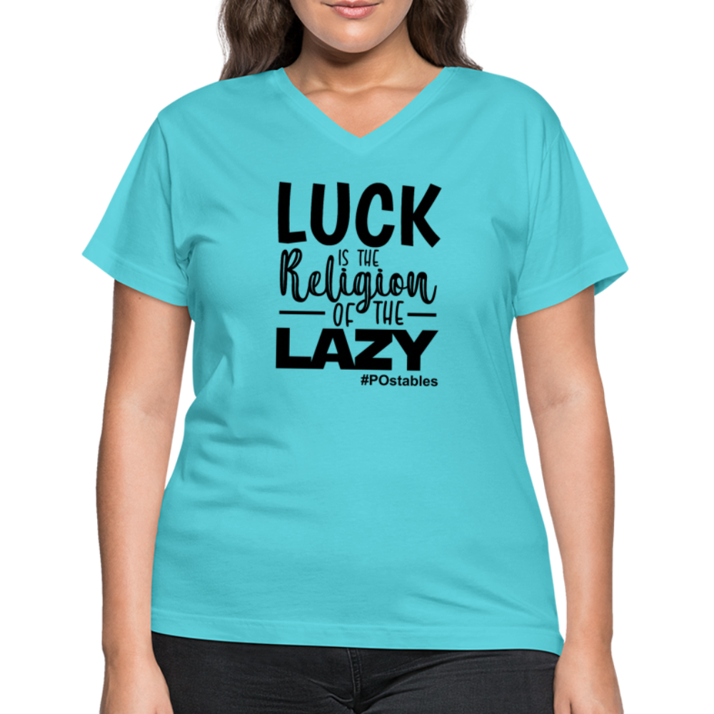 Luck is the religion of the lazy B Women's V-Neck T-Shirt - aqua