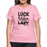 Luck is the religion of the lazy B Women's V-Neck T-Shirt - pink