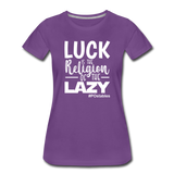 Luck is the religion of the lazy W Women’s Premium T-Shirt - purple