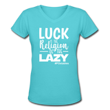 Luck is the religion of the lazy W Women's V-Neck T-Shirt - aqua
