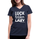 Luck is the religion of the lazy W Women's V-Neck T-Shirt - navy