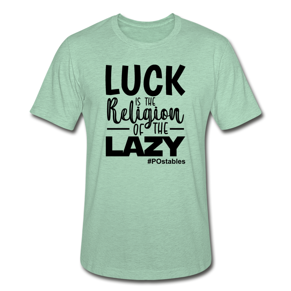 Luck is the religion of the lazy B Unisex Heather Prism T-Shirt - heather prism mint