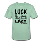 Luck is the religion of the lazy B Unisex Heather Prism T-Shirt - heather prism mint