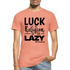 Luck is the religion of the lazy B Unisex Heather Prism T-Shirt - heather prism sunset