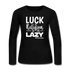 Luck is the religion of the lazy W Women&