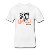 No One Smells Like My Norman B Fitted Cotton/Poly T-Shirt by Next Level - white