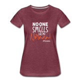 No One Smells Like My Norman W Women’s Premium T-Shirt - heather burgundy
