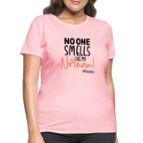 No One Smells Like My Norman B Women's T-Shirt - pink