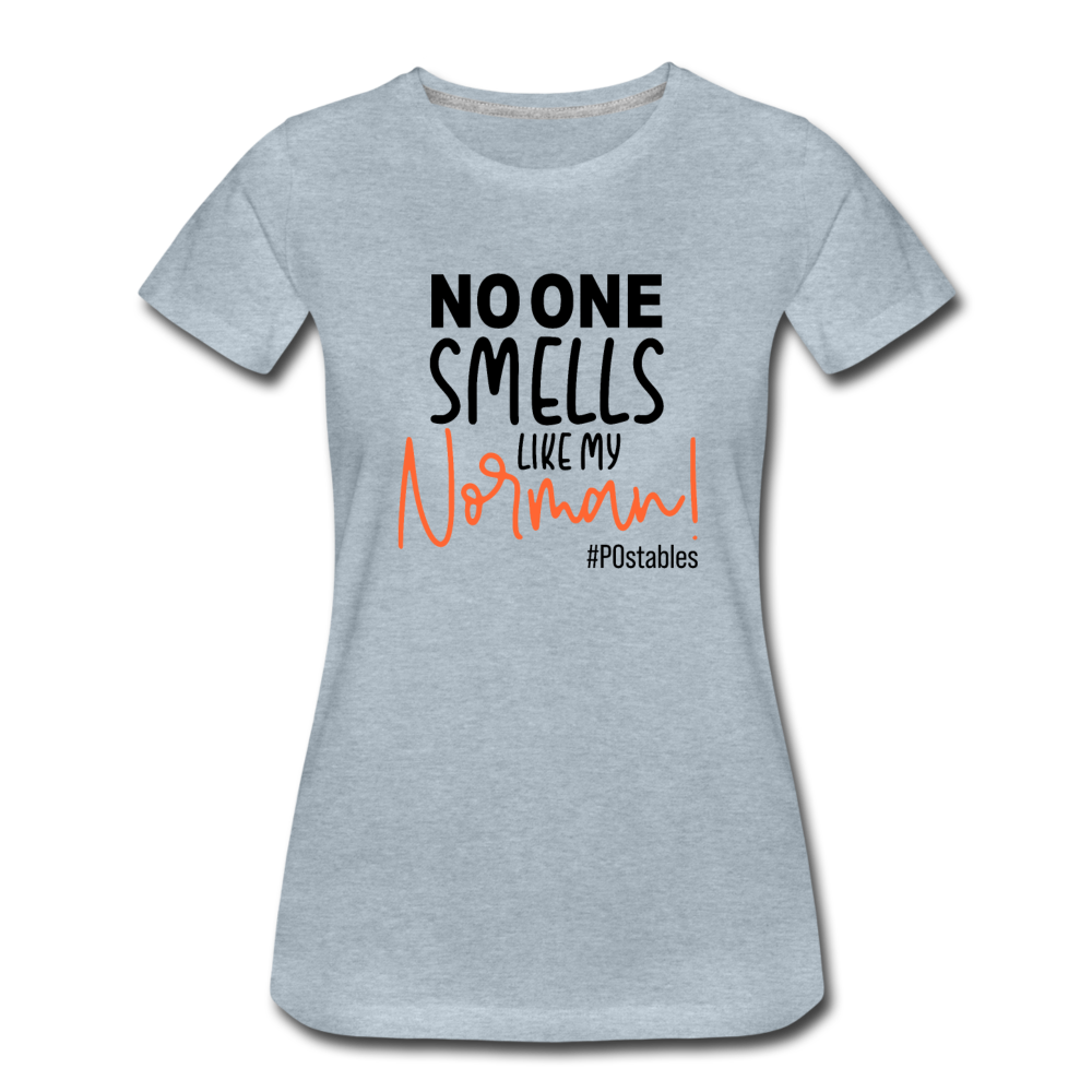No One Smells Like My Norman B Women’s Premium T-Shirt - heather ice blue