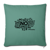 No No No Throw Pillow Cover 18” x 18” - cypress green