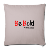 Be Bold Throw Pillow Cover 18” x 18” - light taupe
