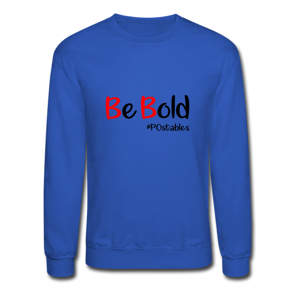 Be Bold Crewneck Sweatshirt - royal blue