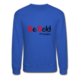 Be Bold Crewneck Sweatshirt - royal blue