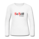 Be Bold Women's Long Sleeve Jersey T-Shirt - white