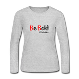 Be Bold Women's Long Sleeve Jersey T-Shirt - gray