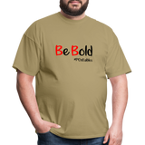 Be Bold Unisex Classic T-Shirt - khaki