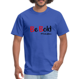 Be Bold Unisex Classic T-Shirt - royal blue