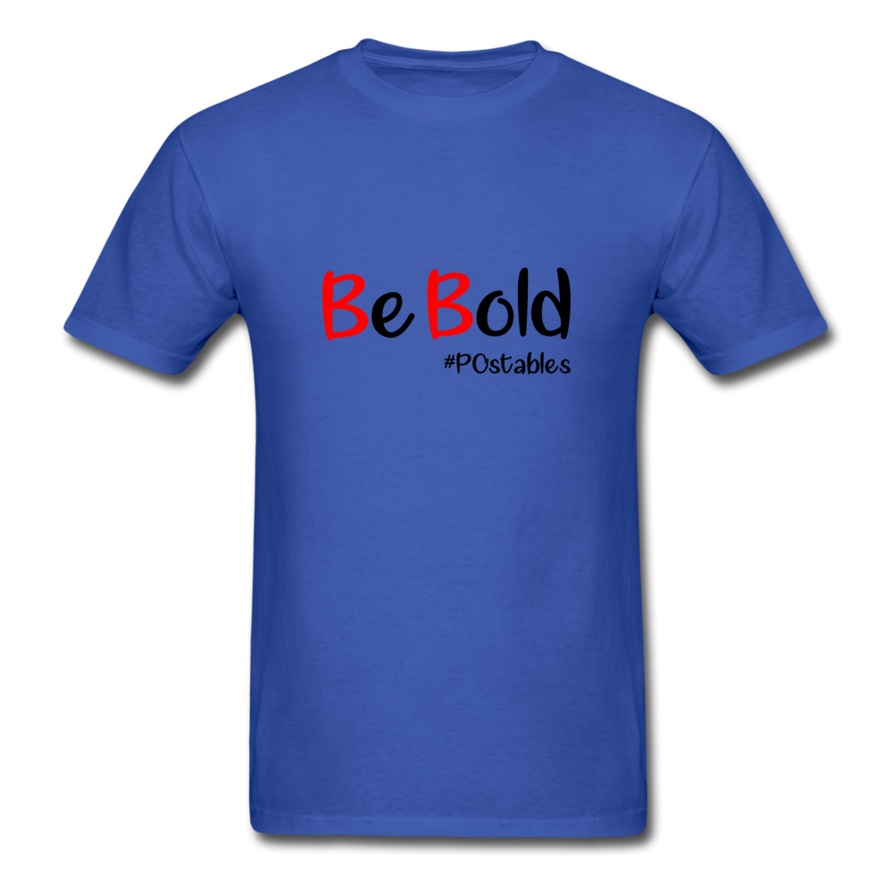 Be Bold Unisex Classic T-Shirt - royal blue