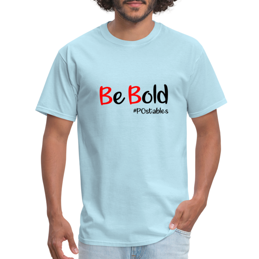 Be Bold Unisex Classic T-Shirt - powder blue