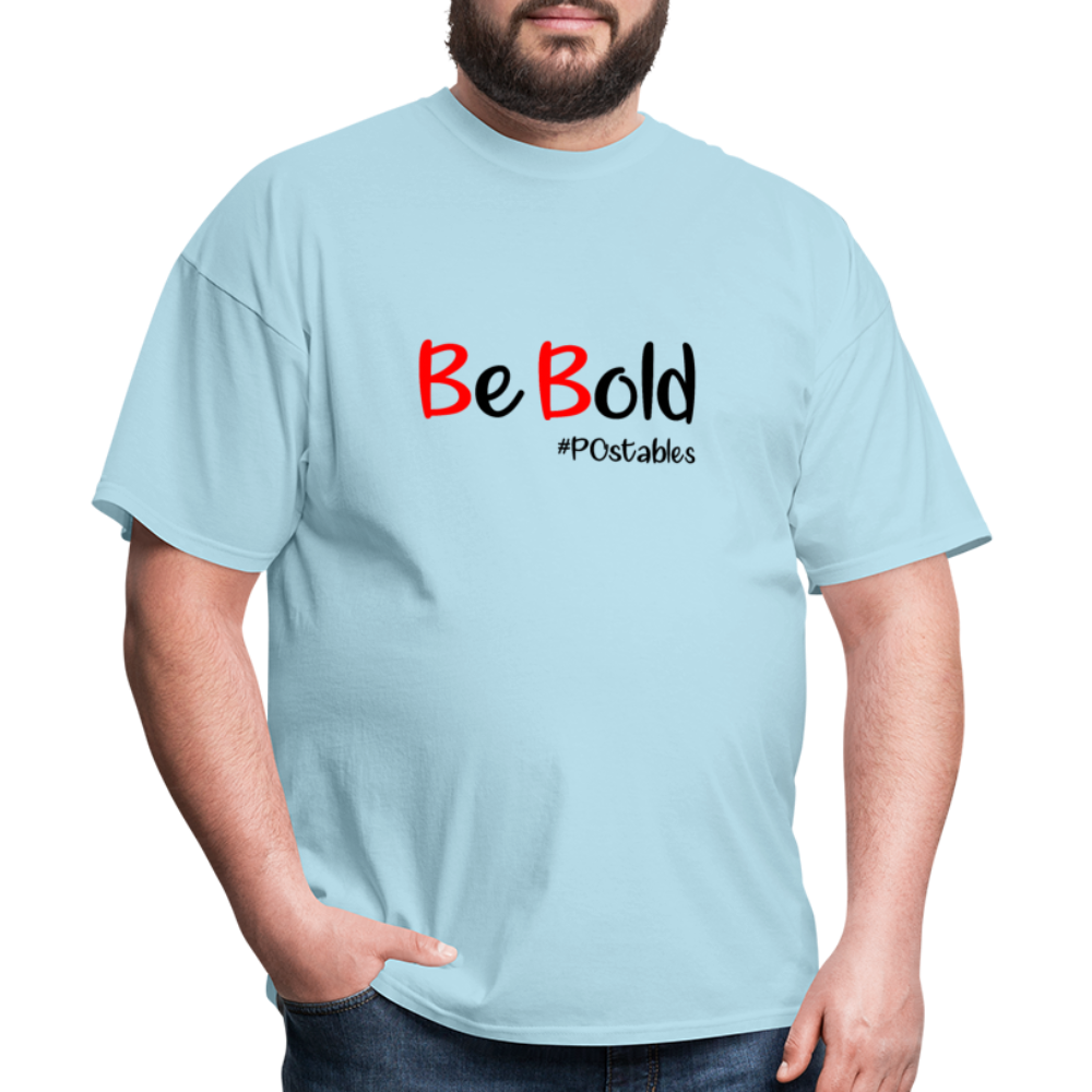 Be Bold Unisex Classic T-Shirt - powder blue