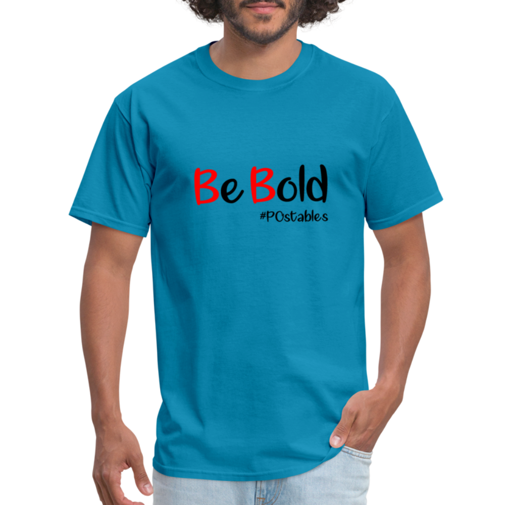 Be Bold Unisex Classic T-Shirt - turquoise