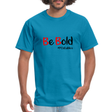 Be Bold Unisex Classic T-Shirt - turquoise