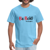 Be Bold Unisex Classic T-Shirt - aquatic blue