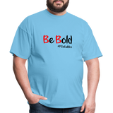 Be Bold Unisex Classic T-Shirt - aquatic blue